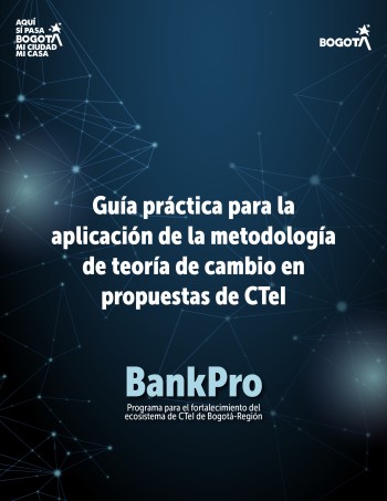 Guía práctica para la aplicación de la metodología de Teoría de Cambio en propuestas de CTeI